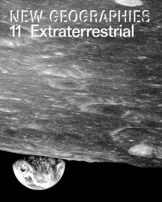 New Geographies 11: Extraterrestrial - Nesbit, Jeffrey (Editor), and Trangos, Guy (Editor)