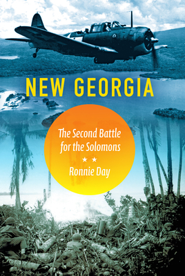 New Georgia: The Second Battle for the Solomons - Day, Ronnie, and Speer, Edward G