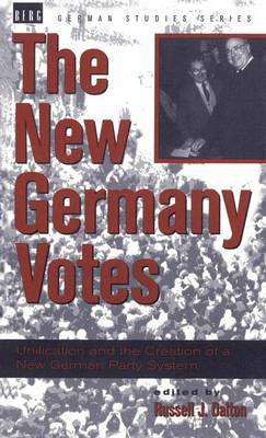 New Germany Votes: Reunification and the Creation of a New German Party System - Dalton, Russell J (Editor)