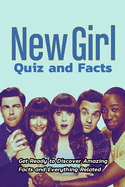New Girl Quiz and Facts: Get Ready to Discover Amazing Facts and Everythings Related: New Girl Trivia