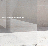 New Glass Architecture - Richards, Brent, and Gilbert, Dennis (Photographer)