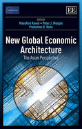 New Global Economic Architecture: The Asian Perspective