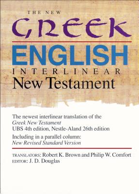 New Greek English Interlinear New Testament-NRSV - Comfort, Philip Wesley (Translated by), and Brown, Robert K (Translated by), and Douglas, J D (Afterword by)