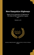 New Hampshire Highways: Report of an Inspection of Highways in the State of New Hampshire, August, 1911; Volume No.42