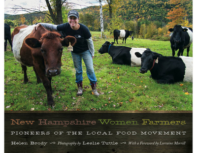 New Hampshire Women Farmers: Pioneers of the Local Food Movement - Brody, Helen, and Tuttle, Leslie