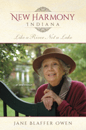 New Harmony, Indiana: Like a River, Not a Lake: A Memoir