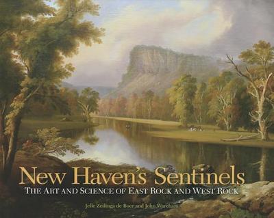 New Haven's Sentinels: The Art and Science of East Rock and West Rock - Zeilinga de Boer, Jelle, and Wareham, John (Photographer)