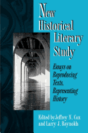 New Historical Literary Study: Essays on Reproducing Texts, Representing History