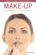 New Holland Professional: Make-Up: The Complete Guide to Professional Results