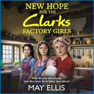 New Hope for the Clarks Factory Girls: An emotional wartime saga from May Ellis