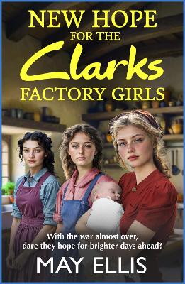 New Hope for the Clarks Factory Girls: An emotional wartime saga from May Ellis - Ellis, May