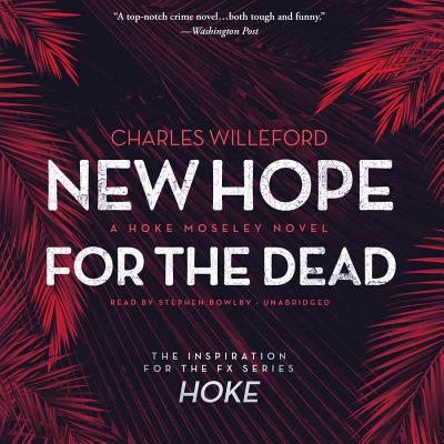 New Hope for the Dead - Willeford, Charles, and Bowlby, Stephen (Read by)