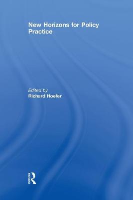 New Horizons for Policy Practice - Hoefer, Richard