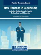 New Horizons in Leadership: Inclusive Explorations in Health, Technology, and Education