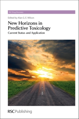 New Horizons in Predictive Toxicology: Current Status and Application - Wilson, Alan G E (Editor), and Rotella, David (Editor)