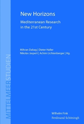 New Horizons: Mediterranean Research in the 21st Century - Dabag, Mihran (Editor), and Jaspert, Nikolas (Editor), and Lichtenberger, Achim (Editor)