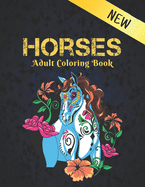 New Horses Adult Coloring Book: 50 One Sided Horse Designs Coloring Book Horses Stress Relieving 100 Page Coloring Book Horses Designs for Stress Relief and Relaxation Horses Coloring Book for Adults Men & Women Adults Coloring Book Gift