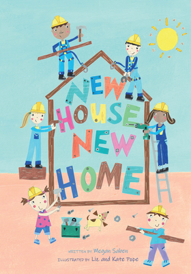 New House, New Home: A Picture Book about Building a House - Saben, Megan