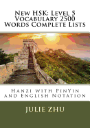 New Hsk: Level 5 Vocabulary 2500 Words Complete Lists: Hanzi with Pinyin and English Notation