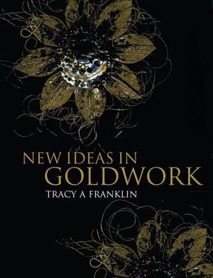 New Ideas in Goldwork - Franklin, Tracy A