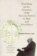 New Ideas on the Structure of the Nervous System in Man and Vertebrates - Swanson, Larry W (Foreword by), and Cajal, Santiago Ramon