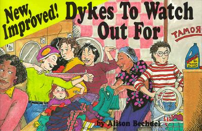 New, Improved! Dykes to Watch Out for: Cartoons - Bechdel, Alison