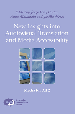 New Insights into Audiovisual Translation and Media Accessibility: Media for All 2 - Daz Cintas, Jorge (Volume editor), and Matamala, Anna (Volume editor), and Neves, Joslia (Volume editor)