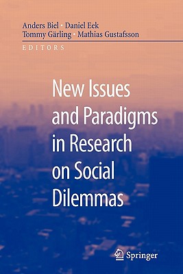 New Issues and Paradigms in Research on Social Dilemmas - Biel, Anders (Editor), and Eek, Daniel (Editor), and Garling, Tommy (Editor)