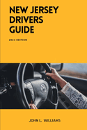 New Jersey Drivers Guide: A Comprehensive Study Manual for Confidence Driving and Safety