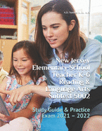 New Jersey Elementary School Teacher K-6 Reading & Language Arts Subtest 5002: Study Guide & Practice Exam 2021 - 2022