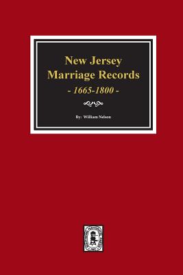 New Jersey Marriage Records, 1665-1800. - Nelson, William (Compiled by)