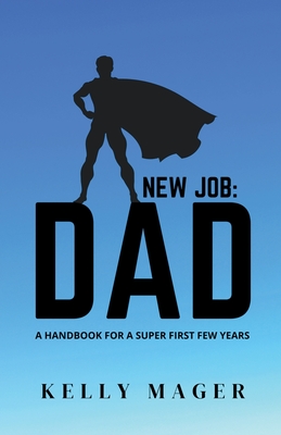 New Job: Dad - Mager, Kelly