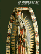 New Kingdom of the Saints: Religious Art of New Mexico 1780-1907: Religious Art of New Mexico 1780-1907