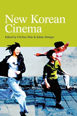 New Korean Cinema - Shin, Chi-Yun (Editor), and Stringer, Julian, Professor (Editor)
