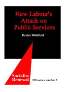 New Labour's Attack on Public Services: Modernisation or Marketisation? ...