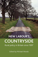 New Labour's Countryside: Rural Policy in Britain Since 1997