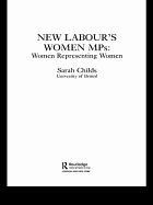 New Labour's Women Mps: Women Representing Women