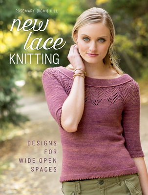 New Lace Knitting: Designs for Wide Open Spaces - Hill, Rosemary