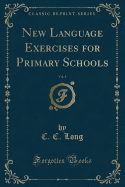 New Language Exercises for Primary Schools, Vol. 1 (Classic Reprint)