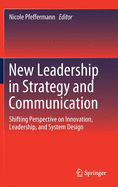 New Leadership in Strategy and Communication: Shifting Perspective on Innovation, Leadership, and System Design