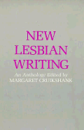 New Lesbian Writing: An Anthology - Cruikshank, Margaret, Professor