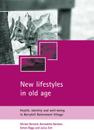 New Lifestyles in Old Age: Health, Identity and Well-Being in Berryhill Retirement Village