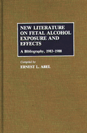 New Literature on Fetal Alcohol Exposure and Effects: A Bibliography, 1983-1988