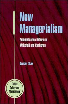 New Managerialism: Administrative Reform in Whitehall and Canberra - Zifcak, Spencer