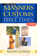 New Manners & Customs of Bible Times Student Edition - Gower, Ralph