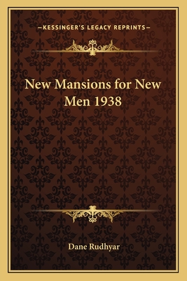 New Mansions for New Men 1938 - Rudhyar, Dane