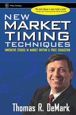 New Market Timing Techniques: Innovative Studies in Market Rhythm & Price Exhaustion - DeMark, Thomas R