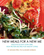 New Meals For A New Me: Delicious & Easy Low-Carb High Protein Recipes For Healthy Living