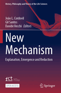 New Mechanism: Explanation, Emergence and Reduction