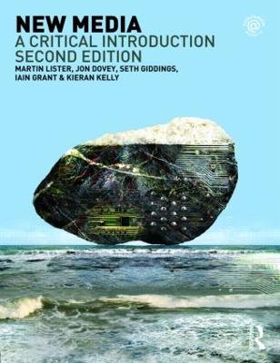 New Media: A Critical Introduction - Lister, Martin, and Dovey, Jon, and Giddings, Seth